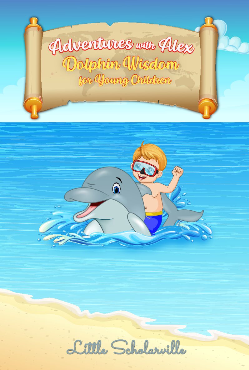 Front book cover for Adventures with Alex. Dolphin Wisdom for Young Children. Showing Alex the dolphin and a boy having fun.